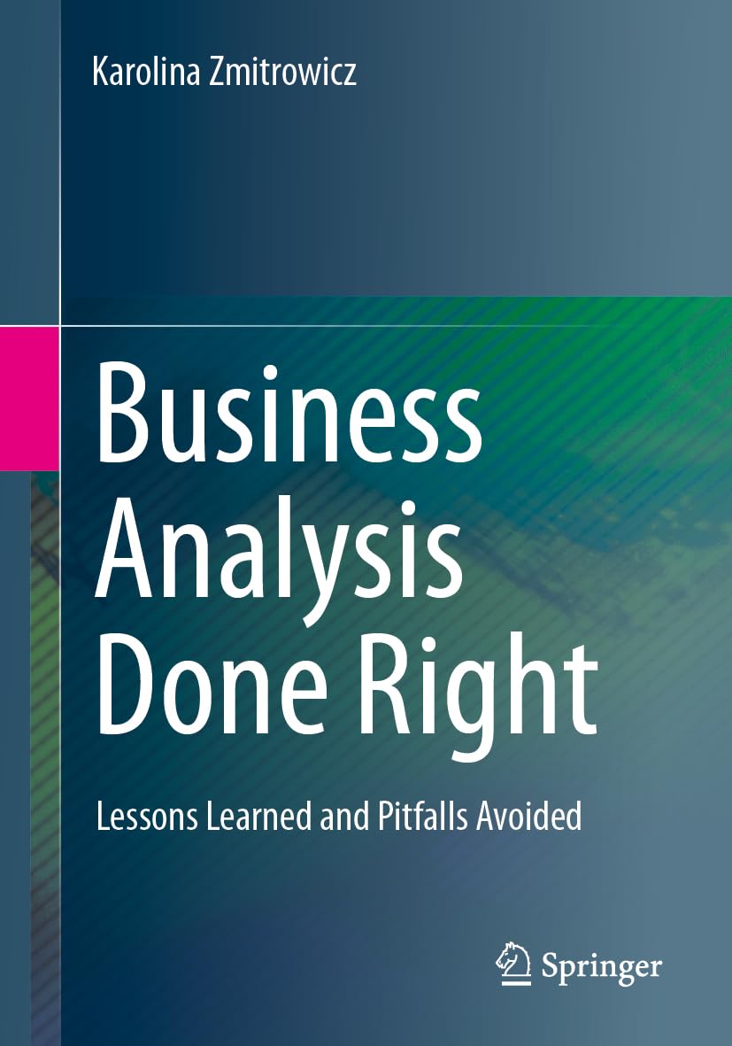 Business Analysis Done Right: Lessons Learned and Pitfalls Avoided