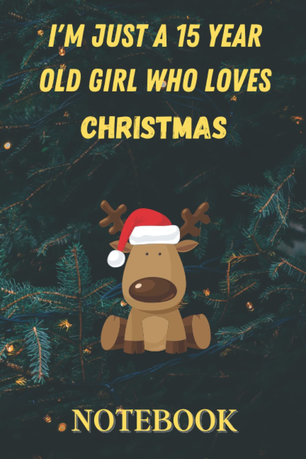 I'm just a 15 year old girl who loves christmas: 6x9 120 Blank Pages Christmas Notebook and Journal | Christmas Gift Idea