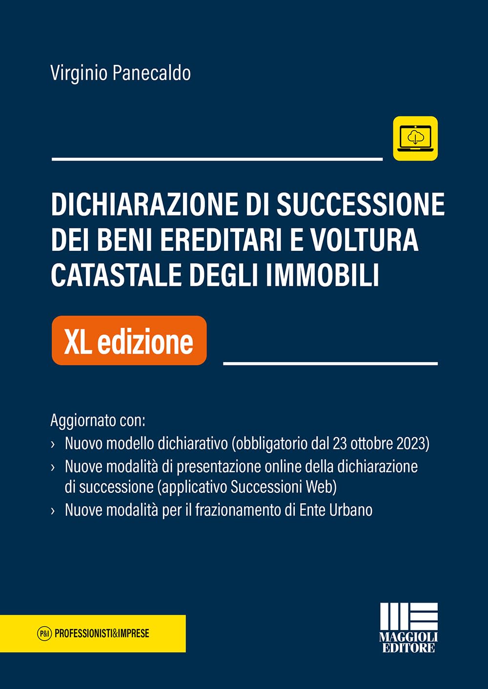 Dichiarazione di successione dei beni ereditari e voltura catastale degli immobili. Aggiornato con nuovo modello dichiarativo (obbligatorio dal 23 ottobre 2023). Nuove modalità di presentazione on...