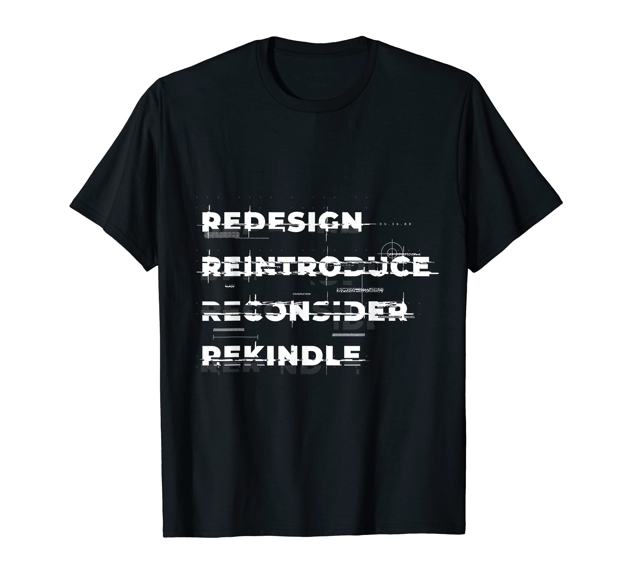 Redesign, Reintroduce, Reconsider, Rekindle: QuoteRedesign, Reintroduce, Reconsider, Rekindle: Inspiring Quote T-Shirt