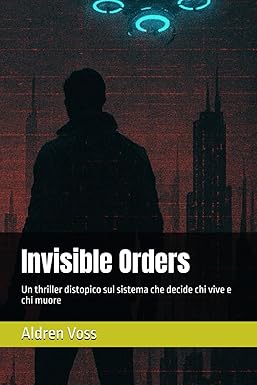 Invisible Orders: Un thriller distopico sul sistema che decide chi vive e chi muore