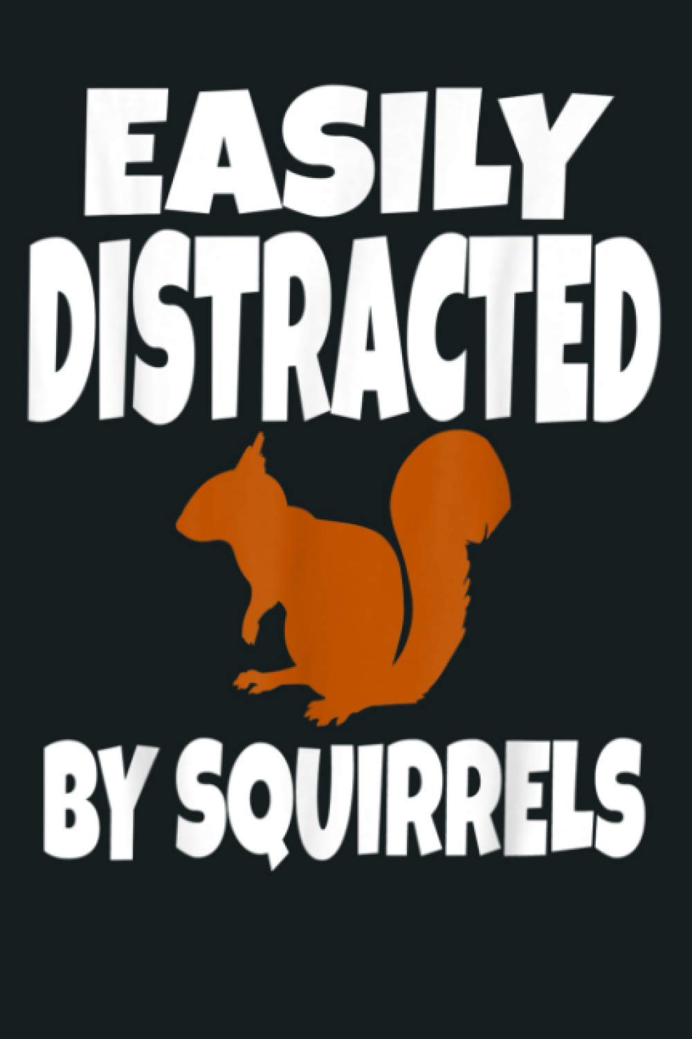 Distracted By Squirrels ADHD Squirrel Lover Funny Humor Gift: Notebook Planner - 6x9 inch Daily Planner Journal, To Do List Notebook, Daily Organizer, 114 Pages