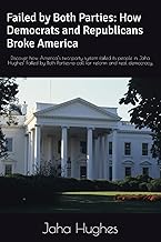 Failed by Both Parties: How Democrats and Republicans Broke America: A detailed exploration of how America's two-party system betrayed its citizens, and how to reclaim democracy.
