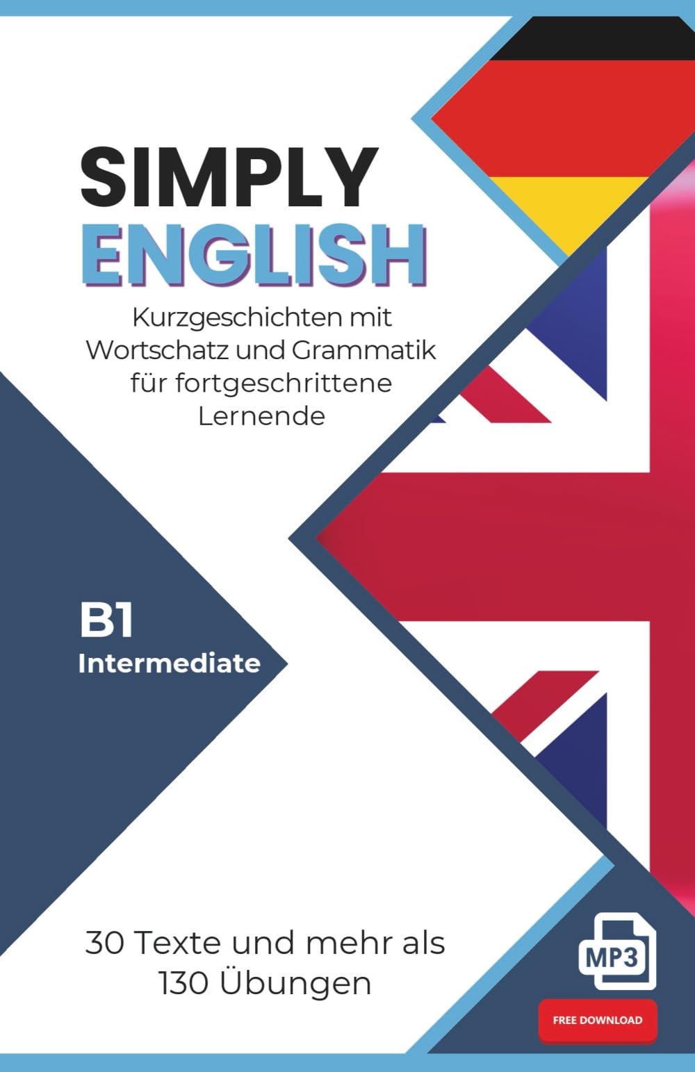 SIMPLY ENGLISH B1: 30 englische Kurzgeschichten mit Übungen, Vokabeln, Grammatik und Audio (Intermediate) – für Selbstlerner