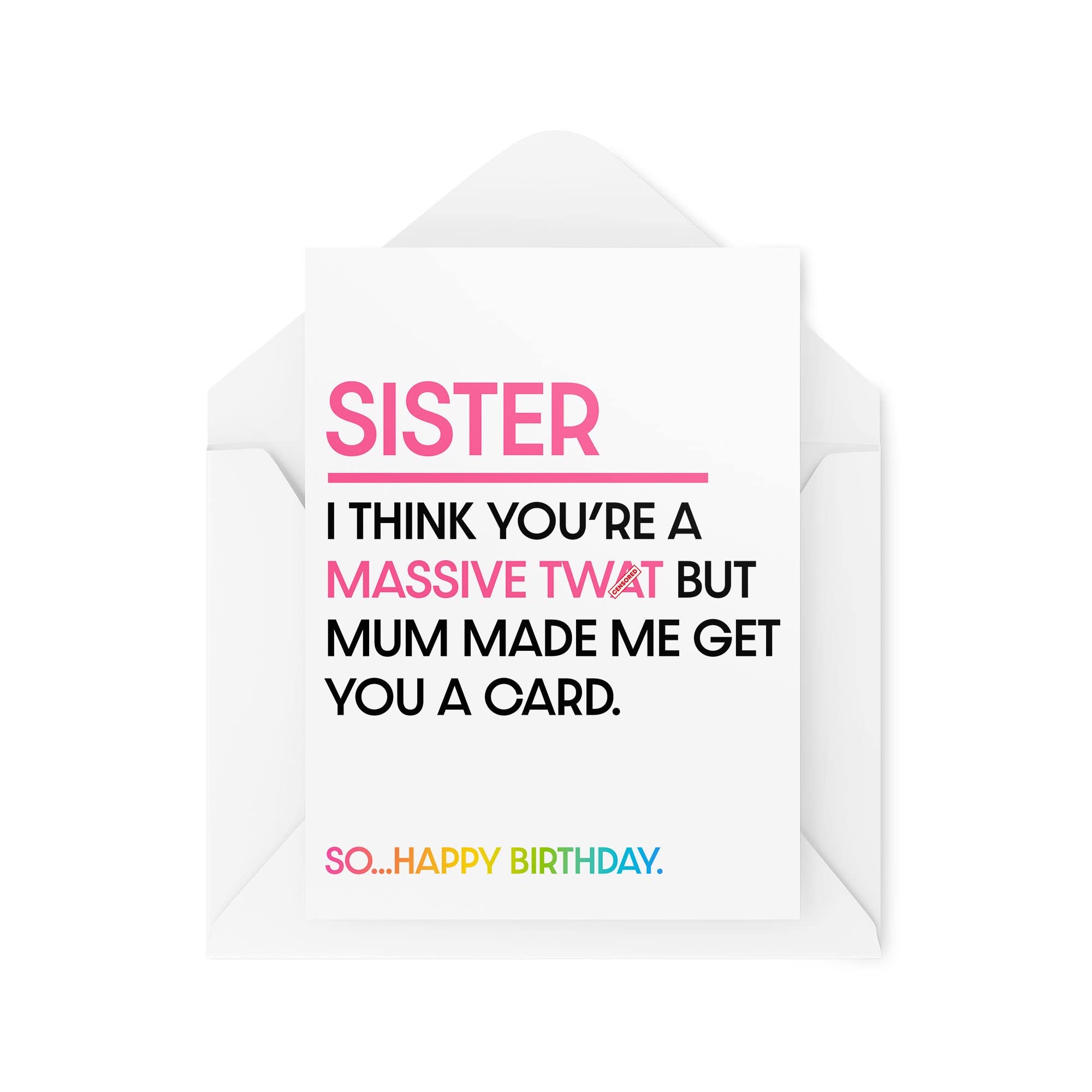 Funny Birthday Cards For Sister - I Think You're A Massive Tw*t But Mum Made Me Get You A Card - Funny Sibling Cards - Family Card - CBH1606