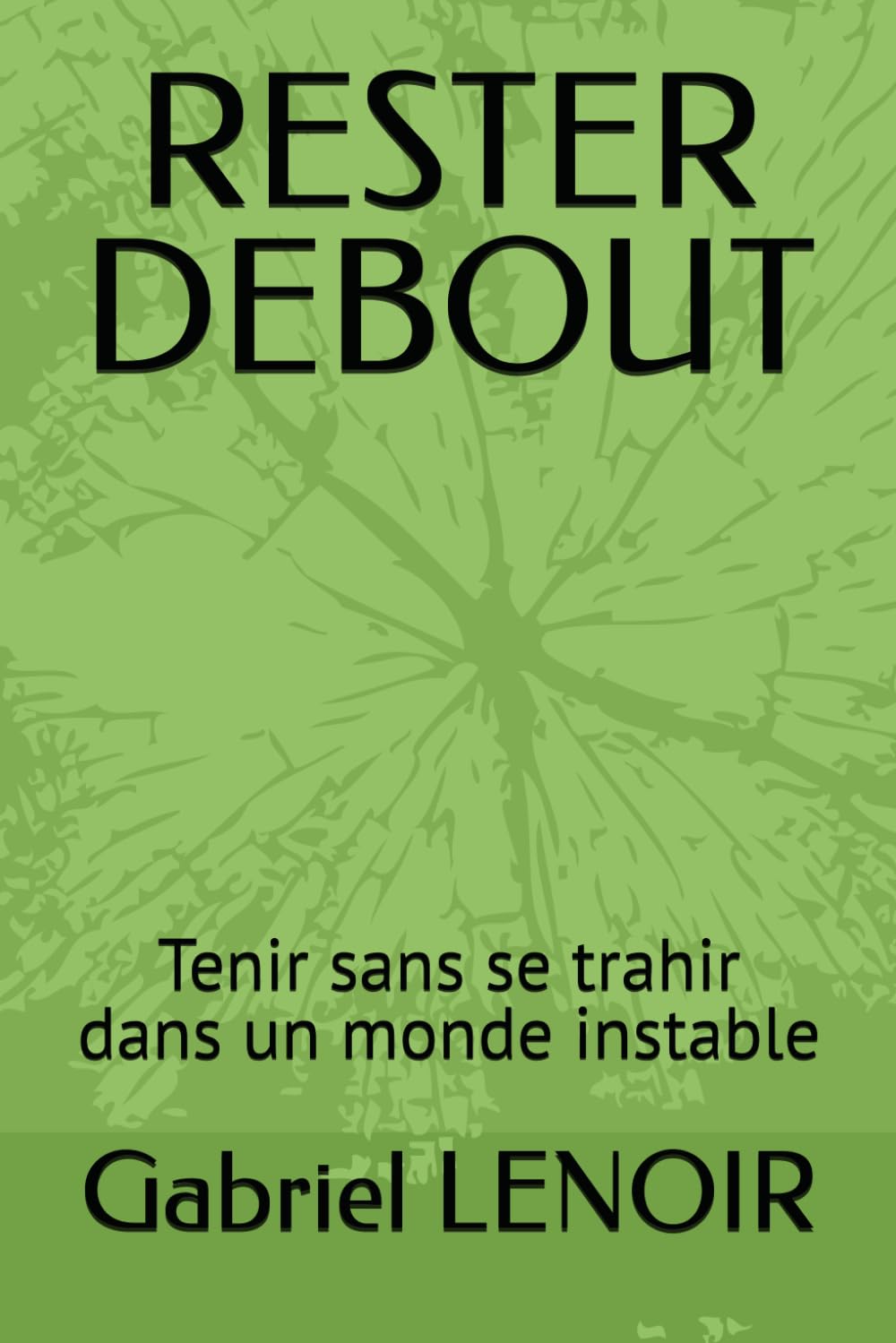 RESTER DEBOUT: Tenue intérieure dans un monde instable