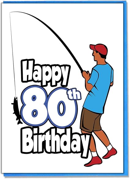 Carte D Anniversaire 80 Ans Motif Pecheur Homme Fils Grandson Ami Mari Brother Mate Petit Ami Amazon Fr Fournitures De Bureau
