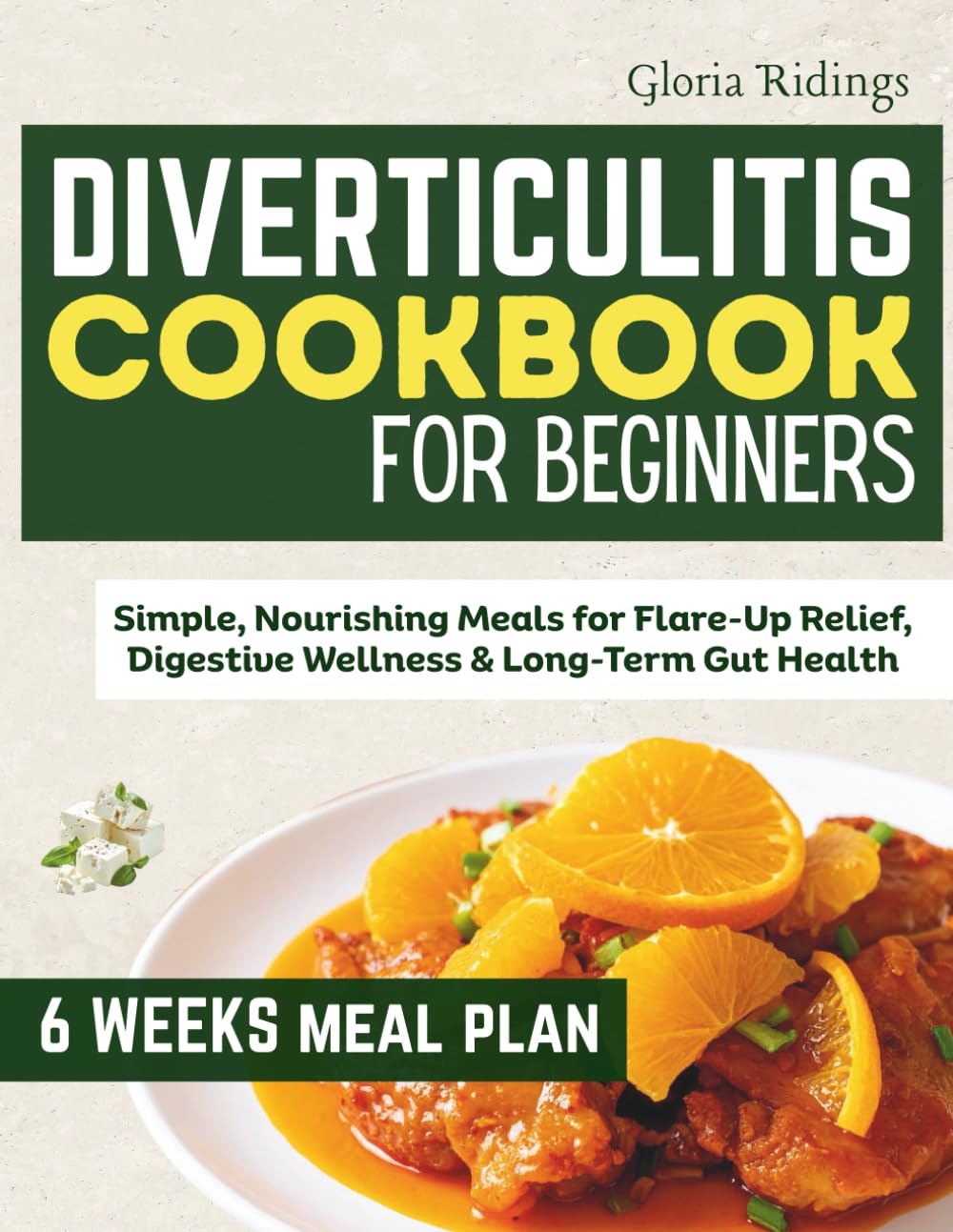 DIVERTICULITIS COOKBOOK FOR BEGINNERS: Simple, Nourishing Meals for Flare-Up Relief, Digestive Wellness & Long-Term Gut Health