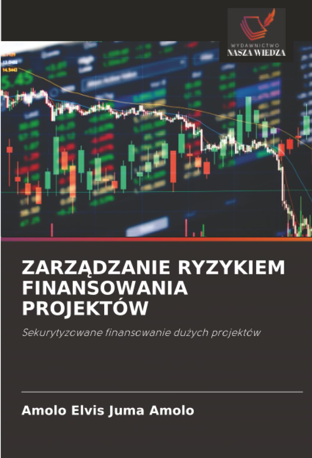 ZARZ¿DZANIE RYZYKIEM FINANSOWANIA PROJEKTÓW: Sekurytyzowane finansowanie du¿ych projektów