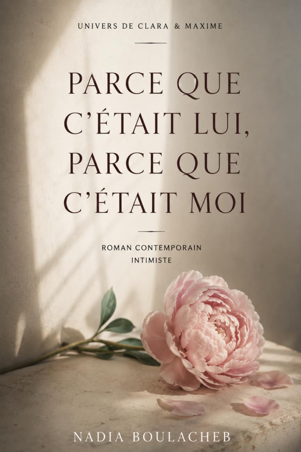 Parce que c'était lui, parce que c'était moi (Univers de Clara & Maxime)