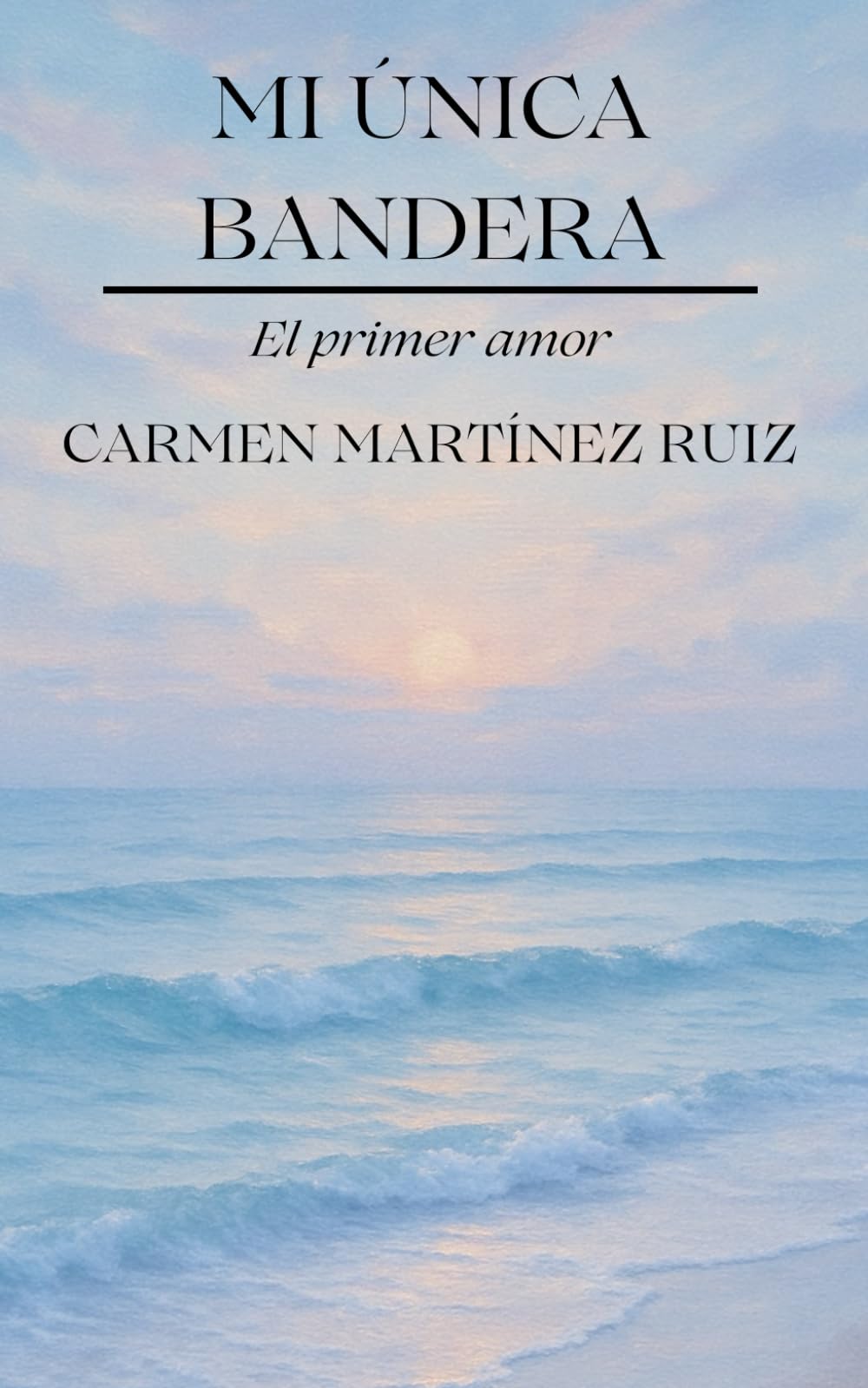 Mi única bandera: El primer amor
