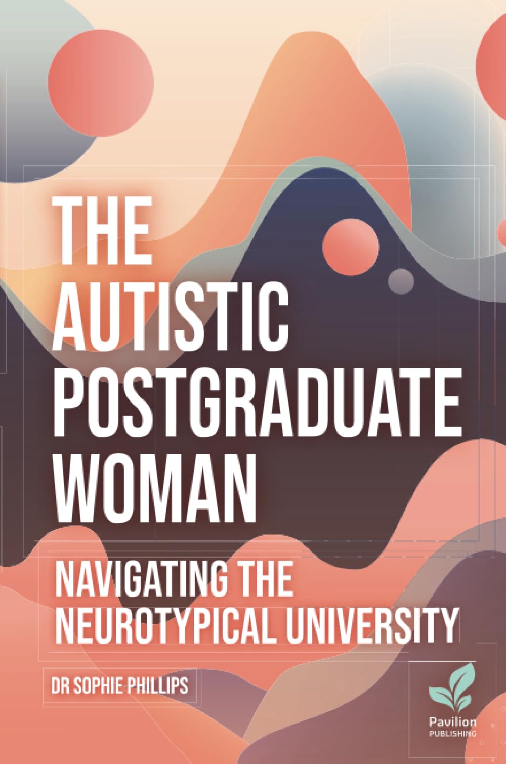 The Autistic Postgraduate Woman : Navigating the Neurotypical University