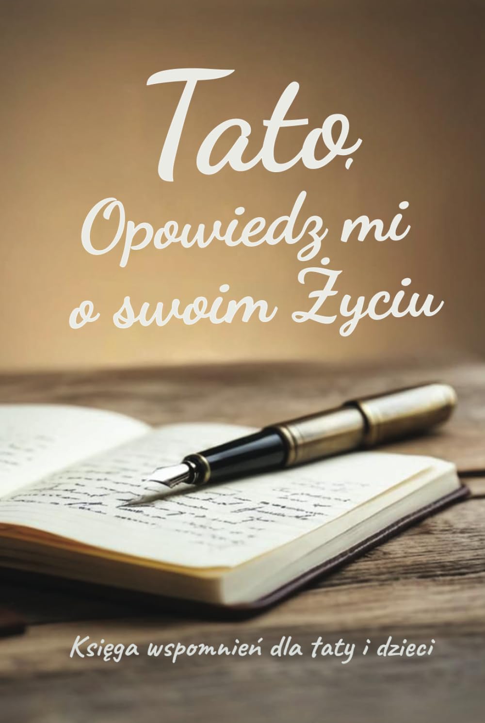 Tato, Opowiedz mi o swoim Życiu: Księga wspomnień dla taty i dzieci