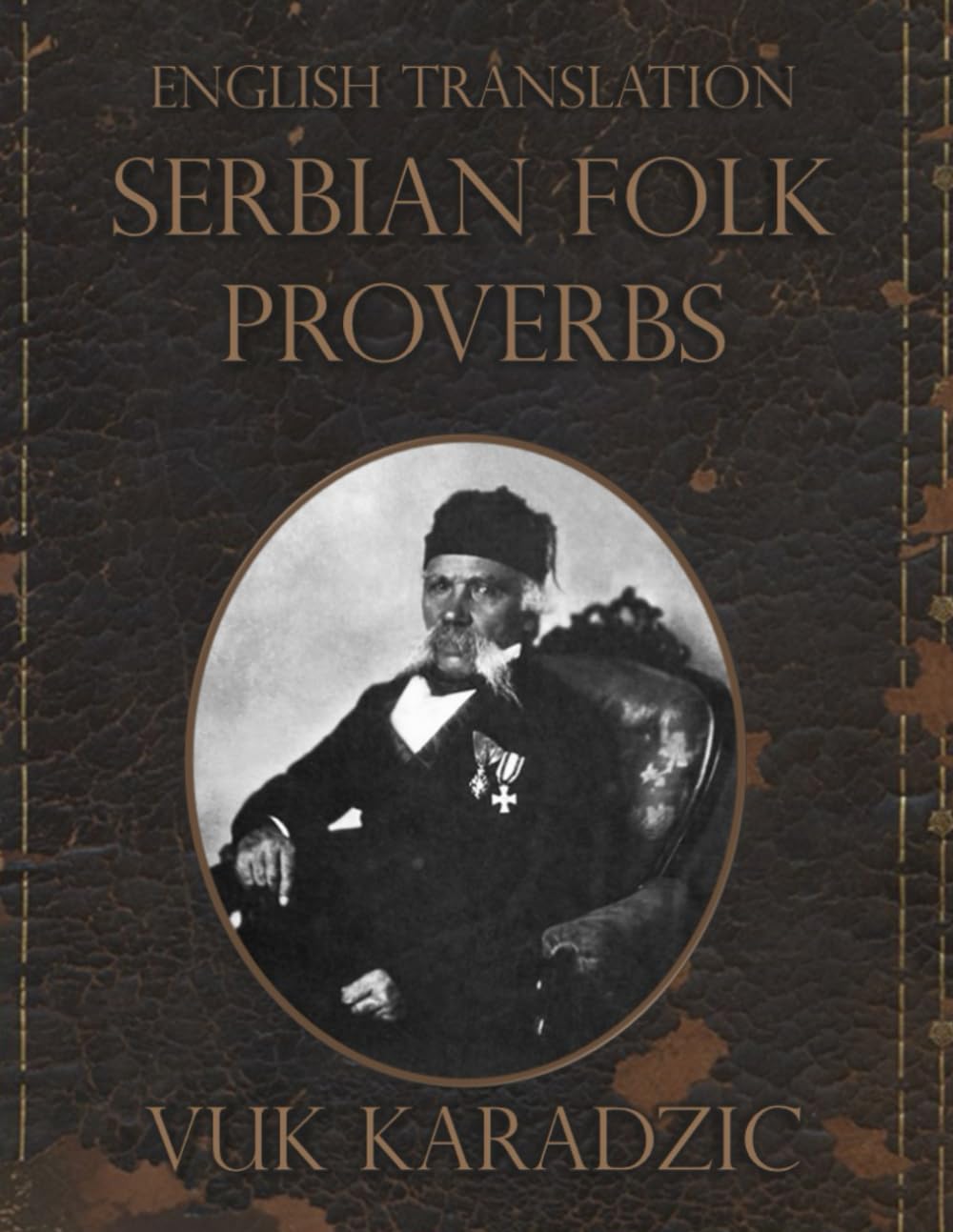 Serbian Folk Proverbs: A Collection by Vuk Karadžić: Modern English Translation
