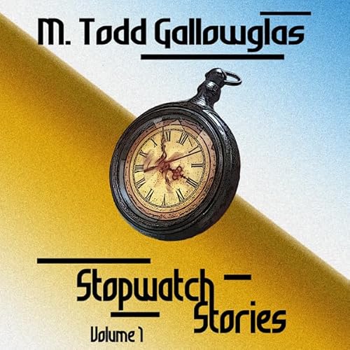 Stopwatch Stories, Volume 1 Audiolivro Por M. Todd Gallowglas capa