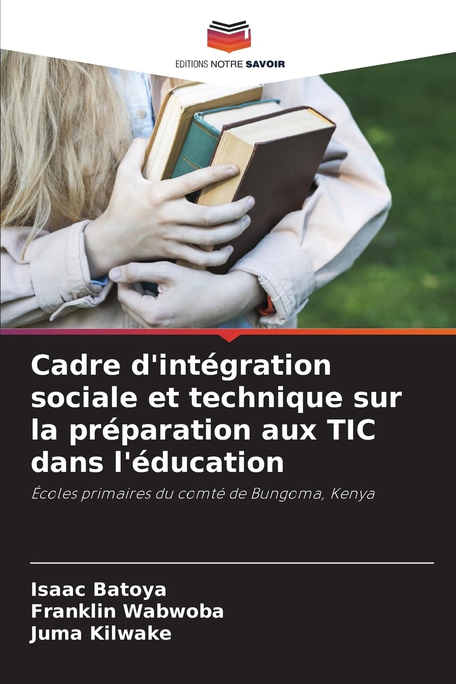 Cadre d'intégration sociale et technique sur la préparation aux TIC dans l'éducation: Écoles primaires du comté de Bungoma, Kenya