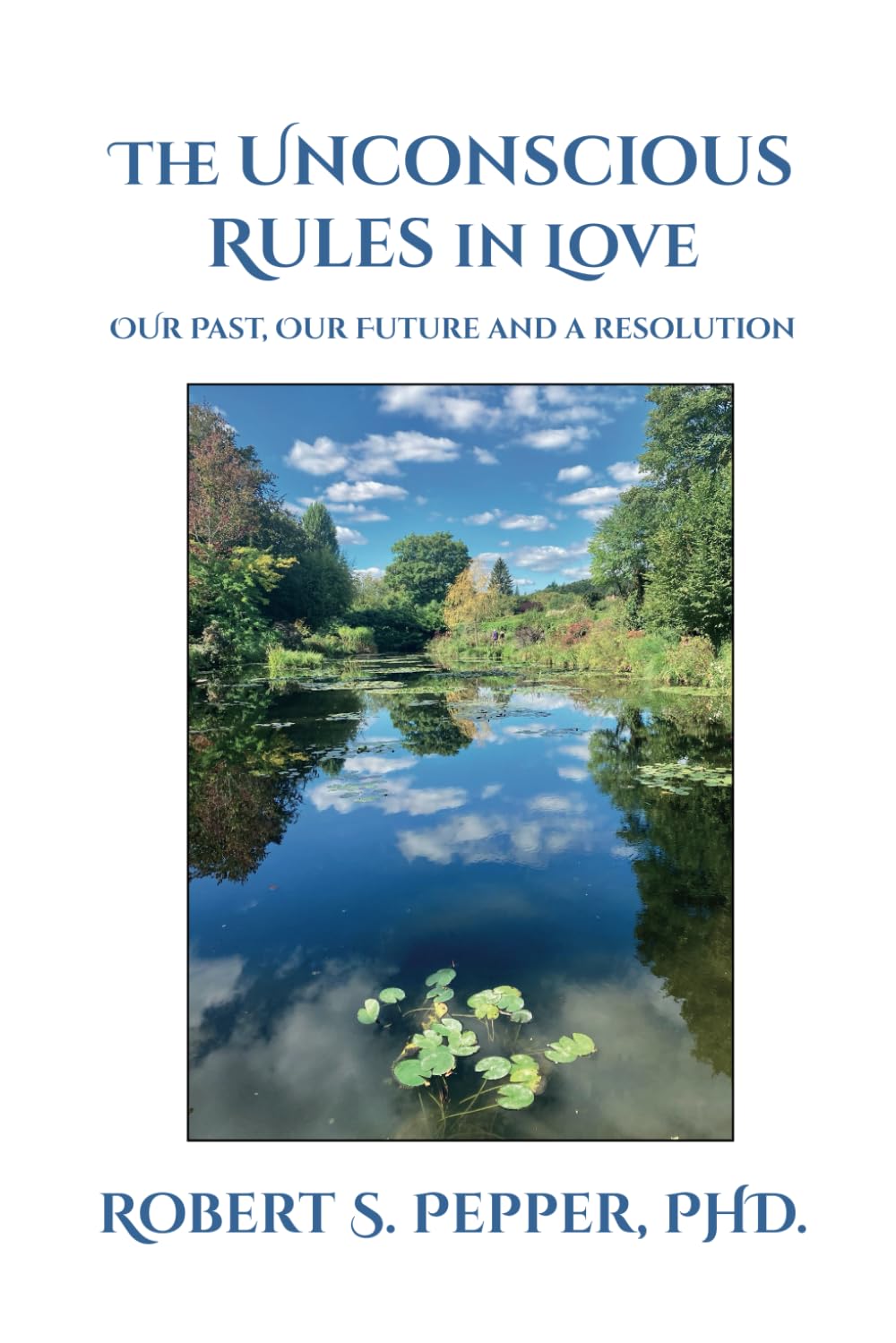 The Unconscious Rules in Love: Our Past, Our Future and a Resolution