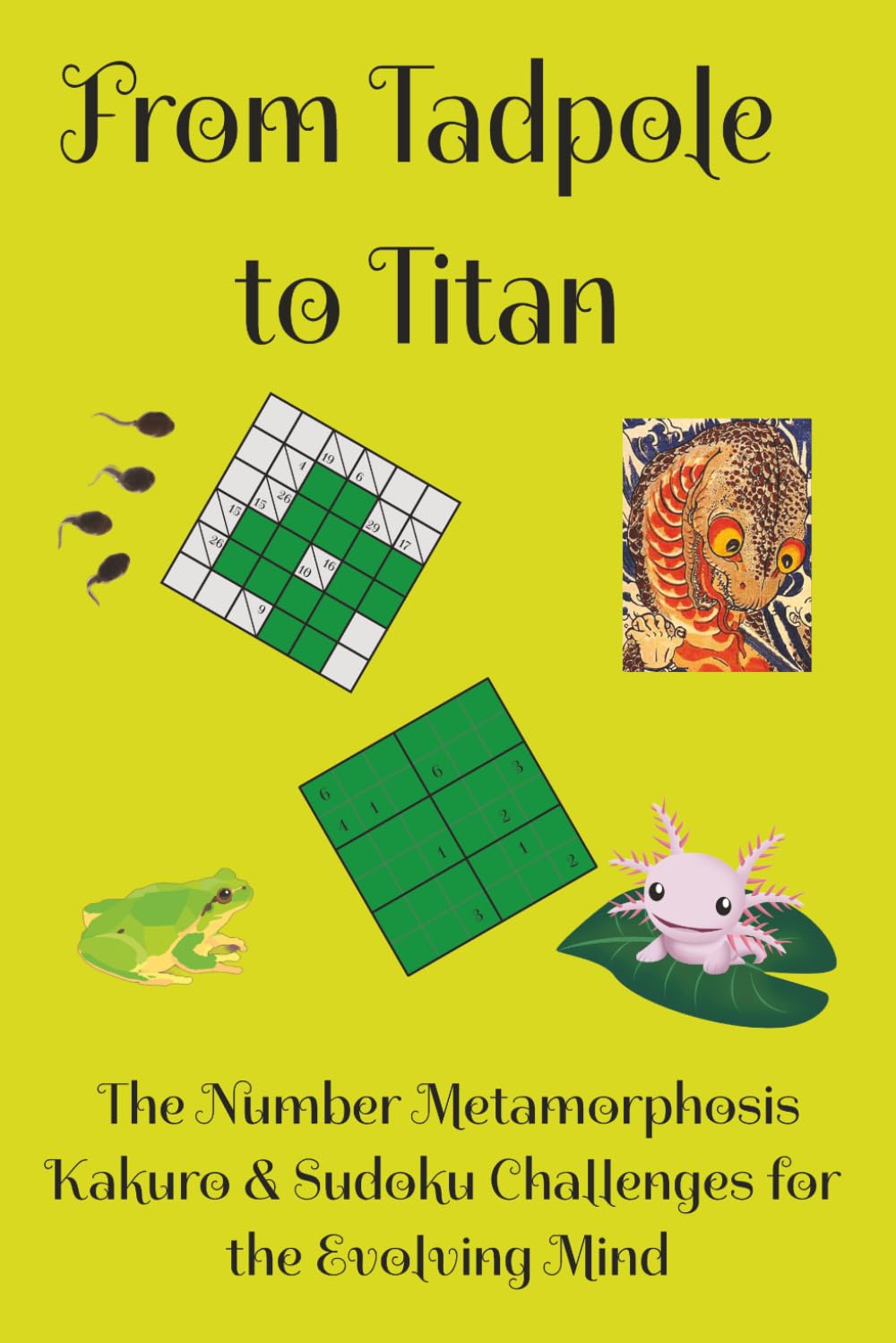 From Tadpole to Titan: The Number Metamorphosis Kakuro & Sudoku Challenges for the Evolving