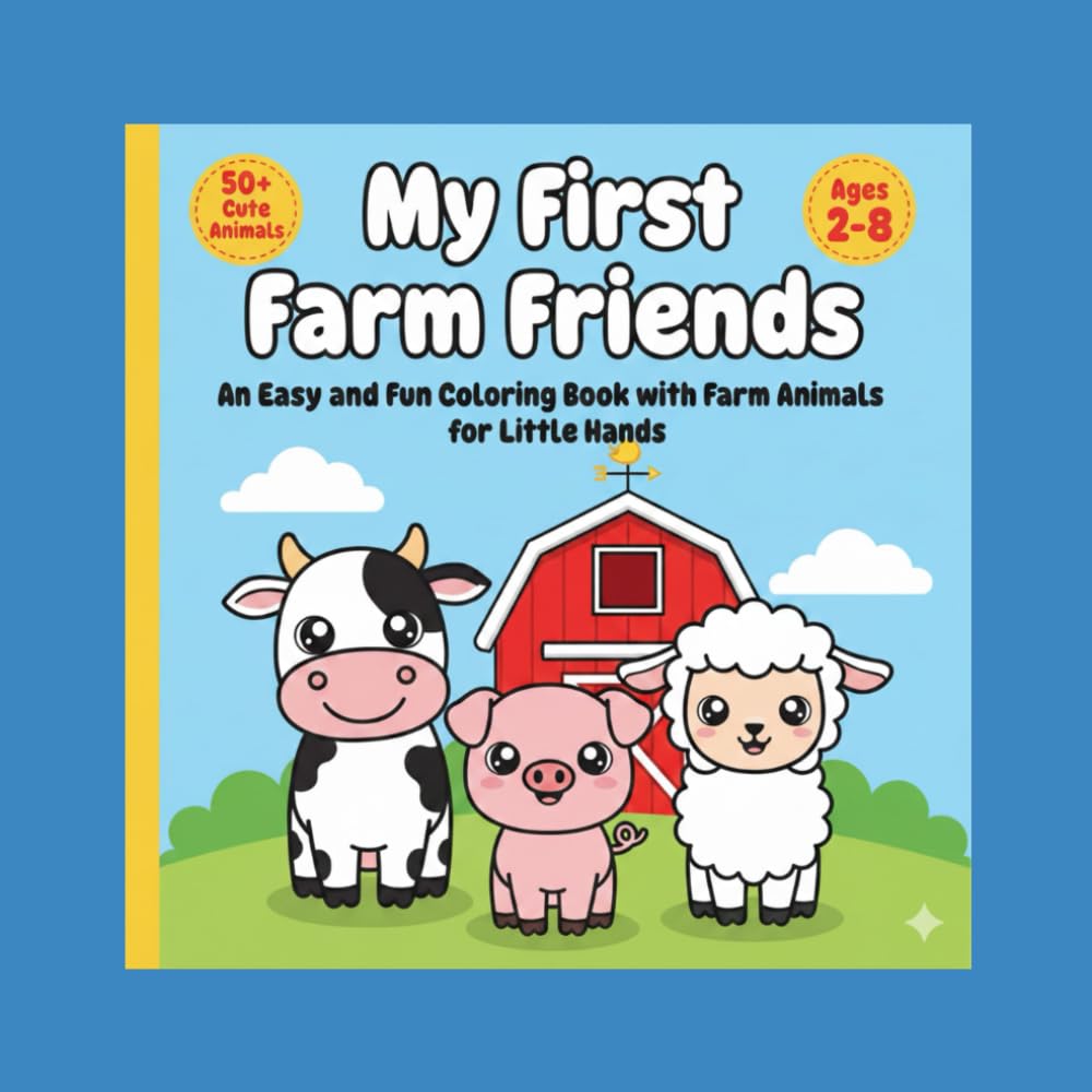My First Farm Friends:An Easy and Fun Coloring Book with Farm Animals for Little Hands