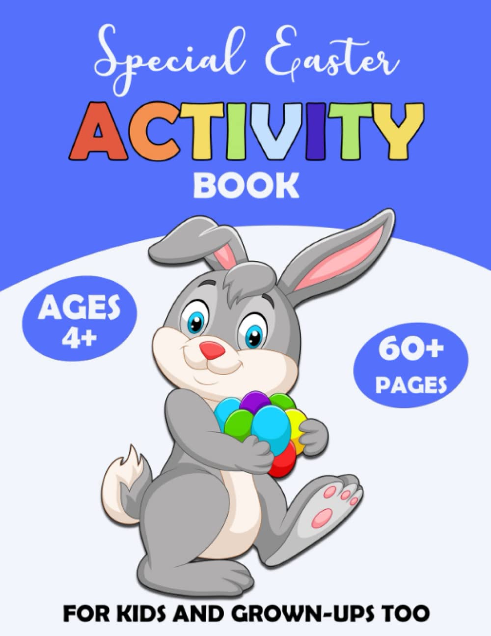 Special Easter Gifts for Sweeties - For Kids: Coloring Pages With Funny Games For Kids Ages 4-8 | Featuring Different Pictures To Improve Kid's Creativity!