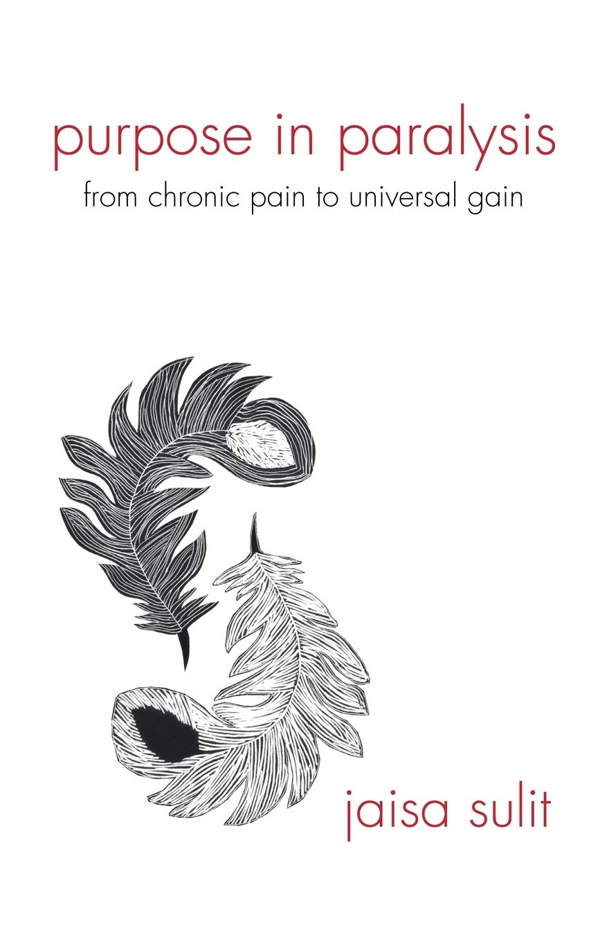 Purpose in Paralysis: From Chronic Pain to Universal Gain