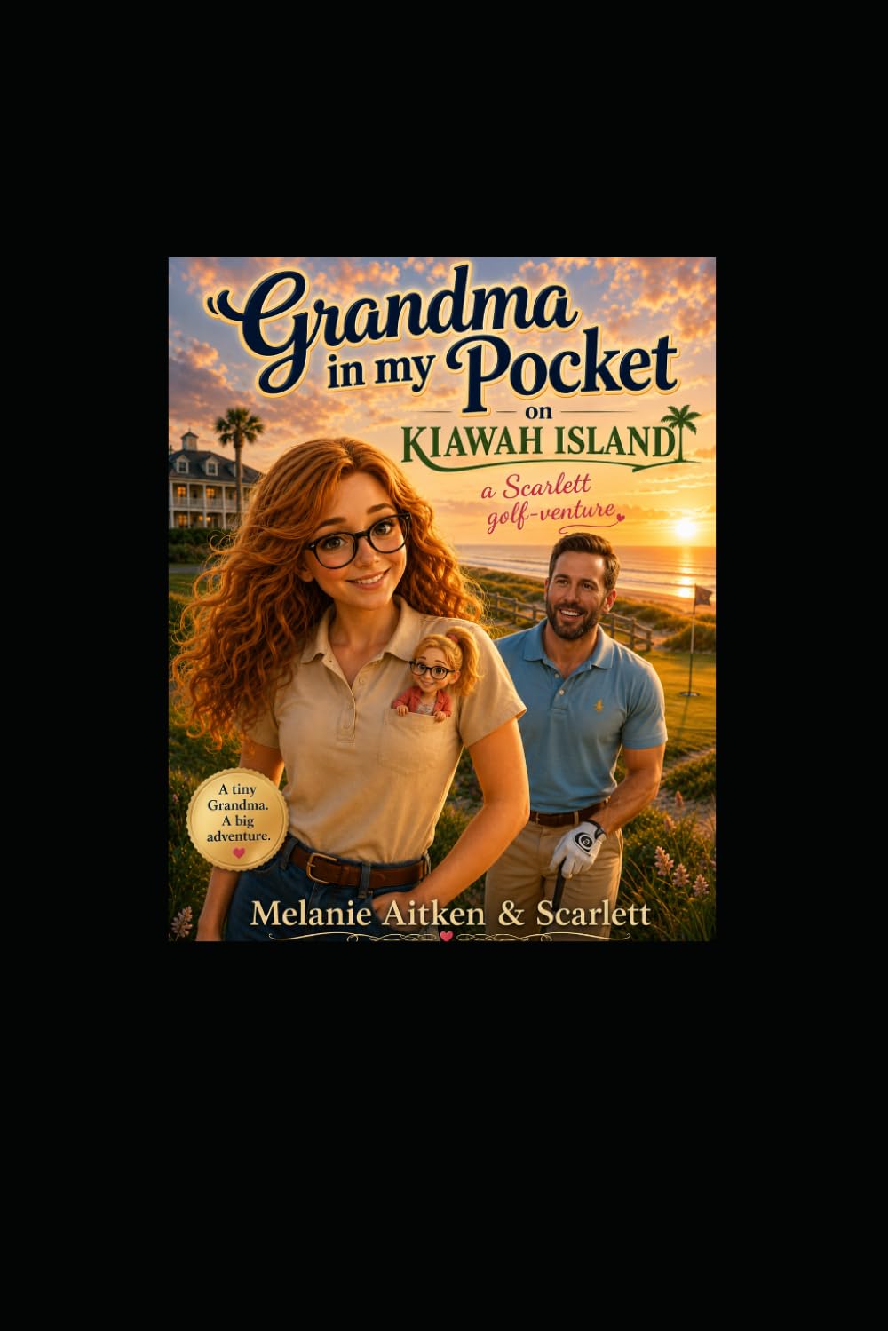 Grandma in my Pocket on Kiawah Island: A Scarlett Golf-venture (The Pocket Grandma Series)