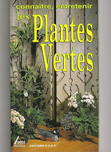 LES PLANTES VERTES. Connaitre, entretenir
