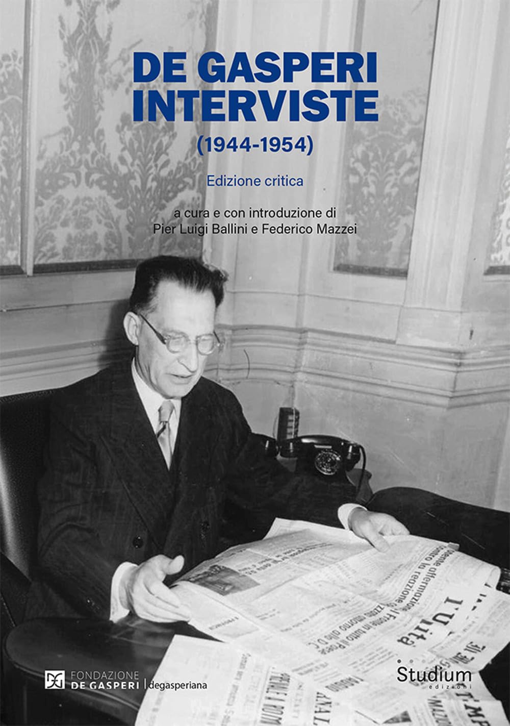 De Gasperi. Interviste (1944-1954). Ediz. critica (Degasperiana)