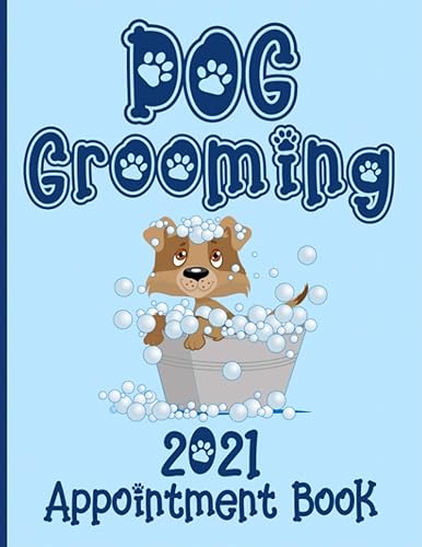 Dog Grooming 2021 Appointment Book: Daily Schedule Planner Diary For Pet Groomer / Barber / Hairdresser With Hourly Slots / 2021/2022 Calendar, Client Contact Details &amp; Notes, Blue