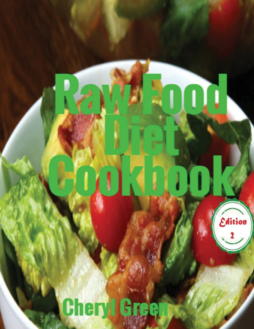 Raw Food Diet Cookbook: Recipes For Healthy Cooking And Healthy Lifestyle: Volume 2