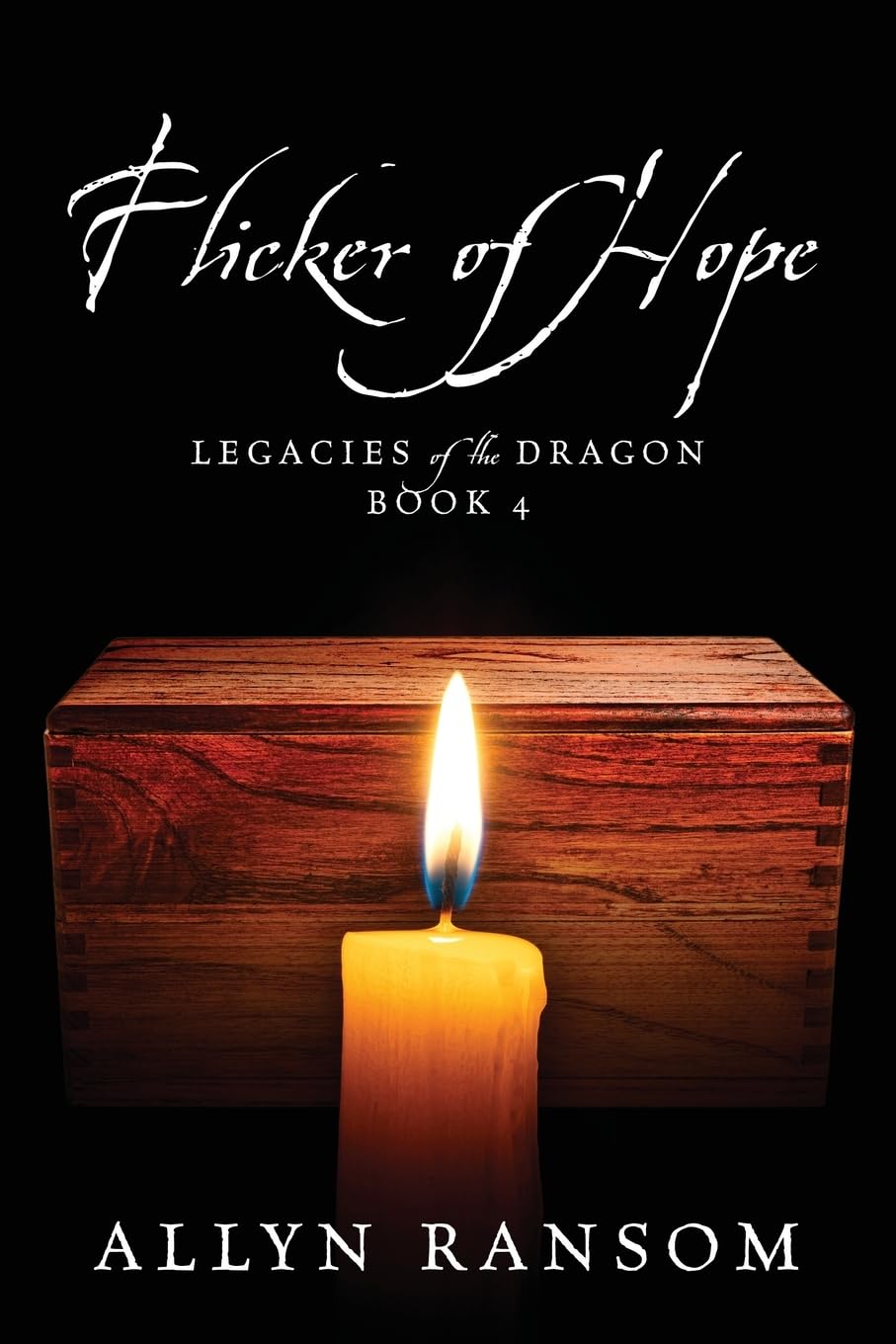 Flicker of Hope: Legacies of the Dragon Book 4