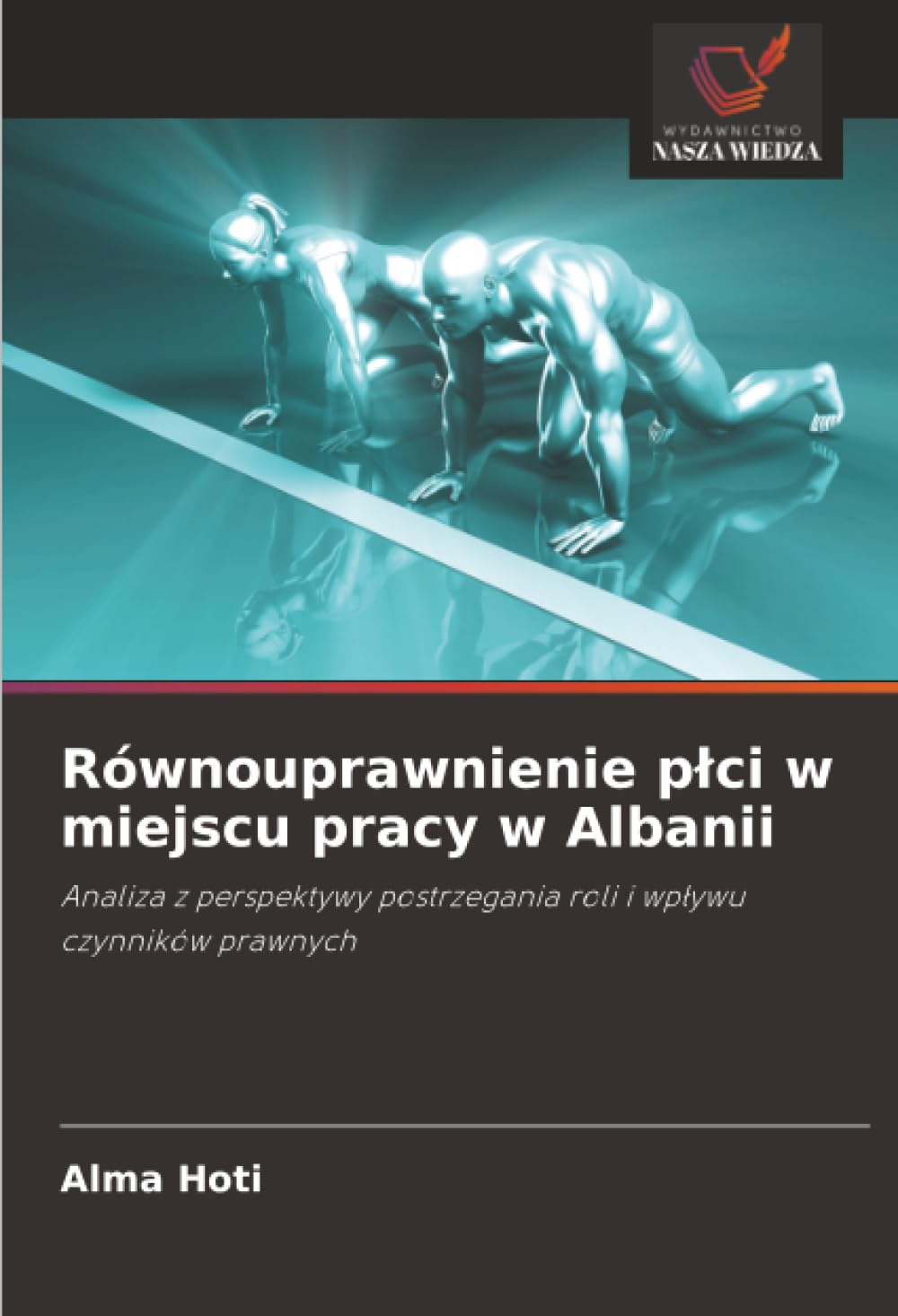 Równouprawnienie płci w miejscu pracy w Albanii: Analiza z perspektywy postrzegania roli i wpływu czynników prawnych