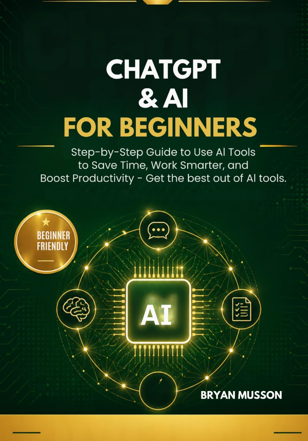 ChatGPT & AI for Beginners: Step-by-Step Guide to Use AI Tools to Save Time, Work Smarter, and Boost Productivity — Get the best out of AI tools.