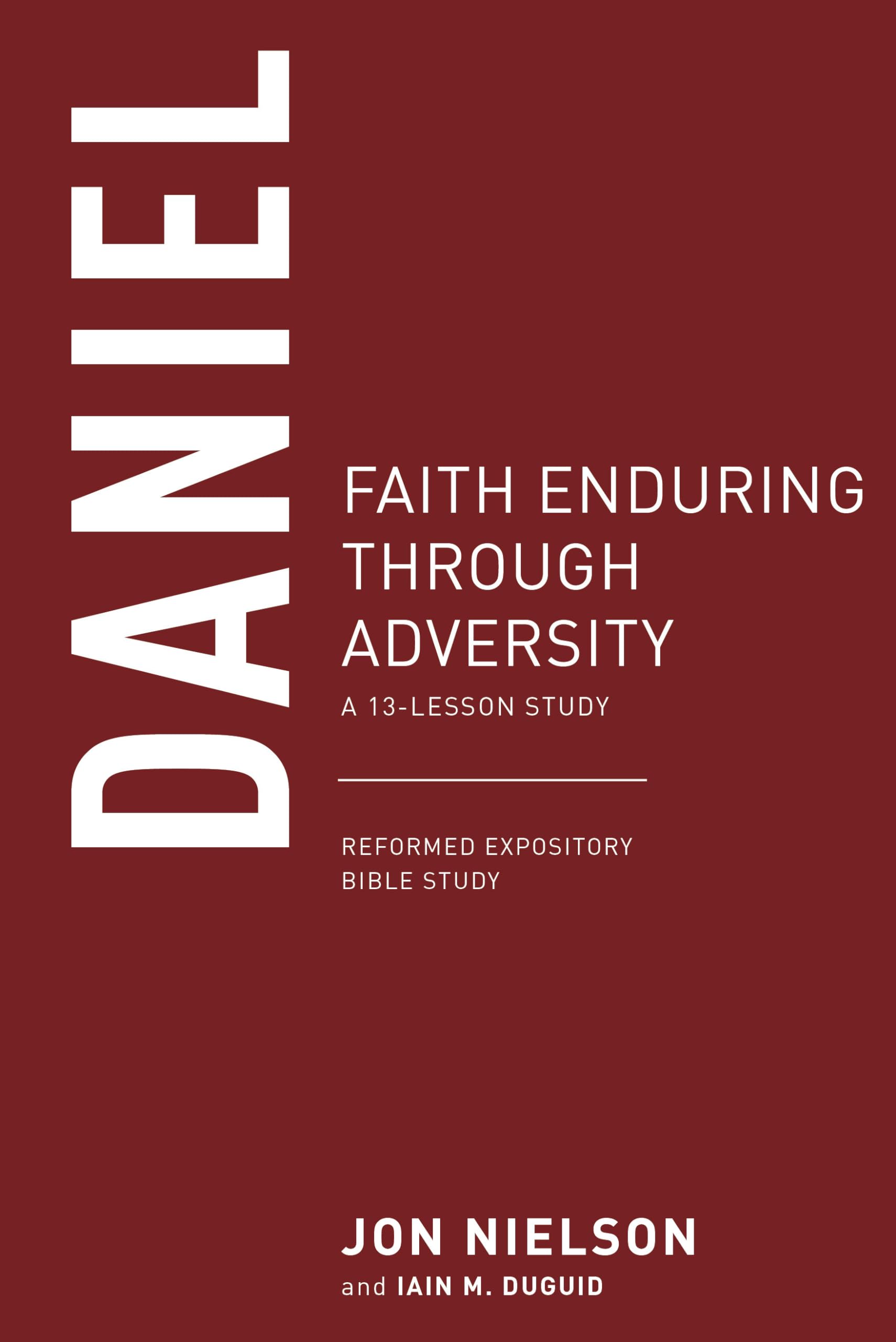 Daniel: Faith Enduring through Adversity (Reformed Expository Bible Studies) Paperback – June 3, 2019