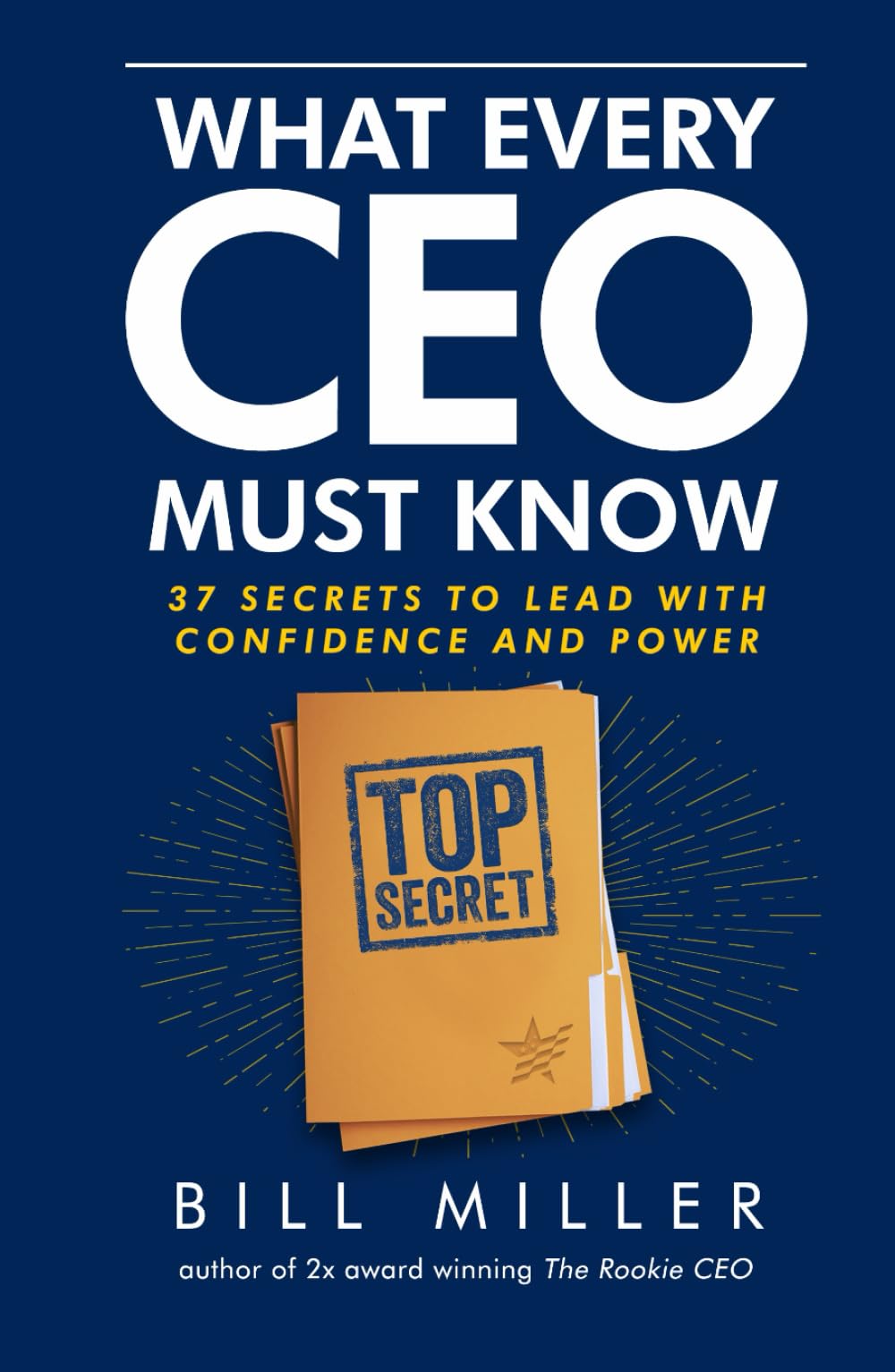 What Every CEO Must Know: 37 Secrets to Lead with Confidence and Power