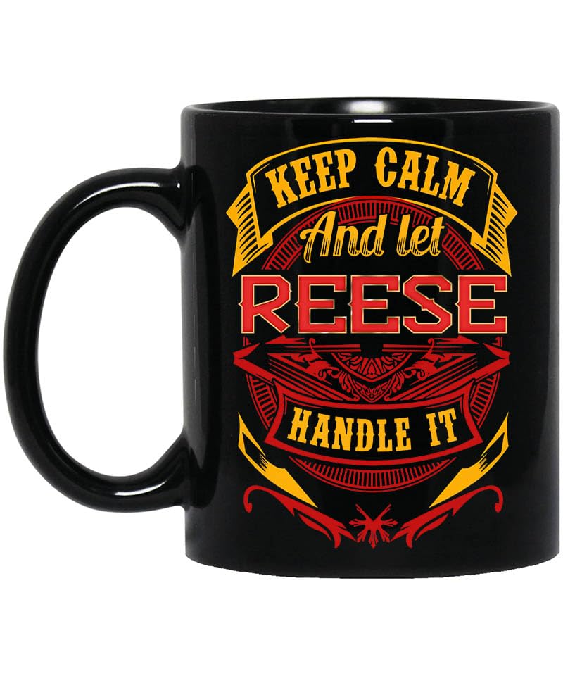 Personalized11oz Mugs Designed Name Keep Calm and Let Reese 11oz Black Mug Handle It Gifts Coffee Cup Birthday Anniversary Holiday Graduation for Boy, Men, Dad, Father in Father's Day 776553