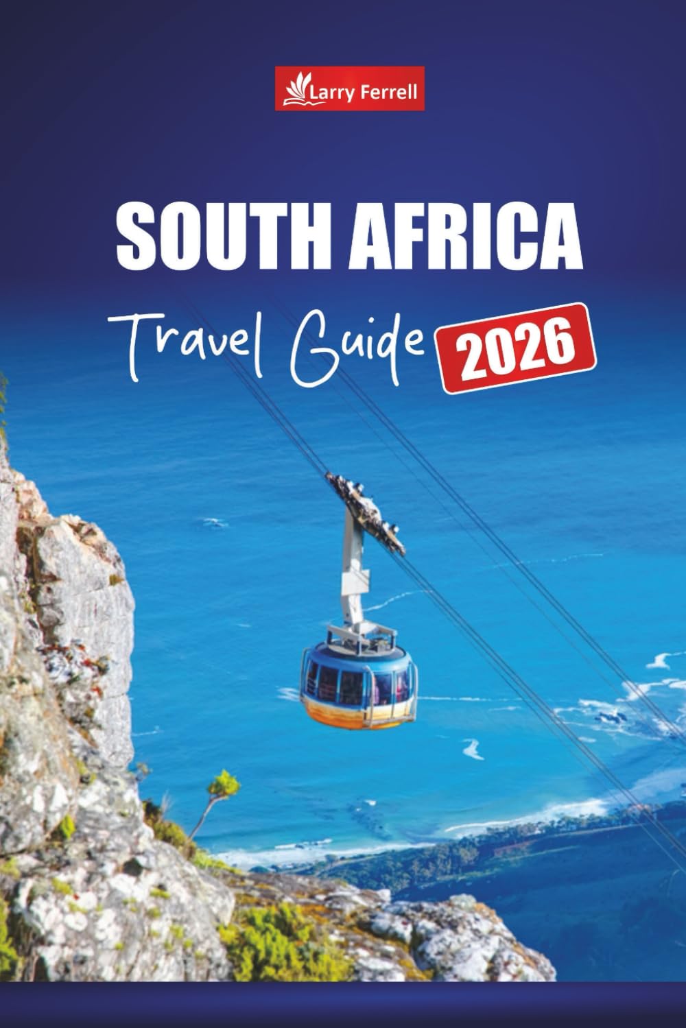SOUTH AFRICA TRAVEL GUIDE 2026: Explore Wildlife Safaris, Coastal Drives, Adventure Activities, National Parks, and Cultural Experiences