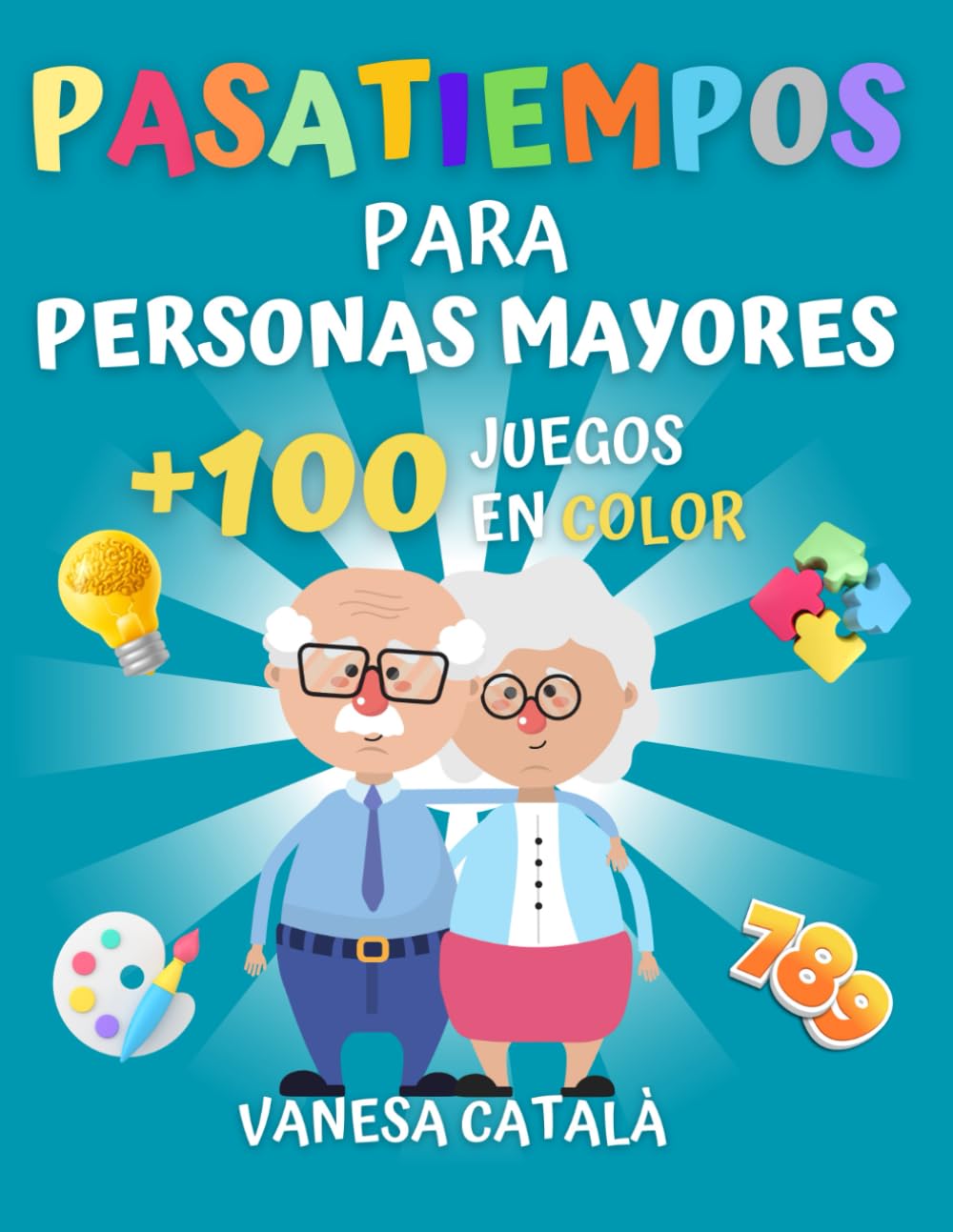 PASATIEMPOS PARA PERSONAS MAYORES +100 JUEGOS EN COLOR: Estimulación cognitiva (PASATIEMPOS Y JUEGOS DIVERTIDOS)