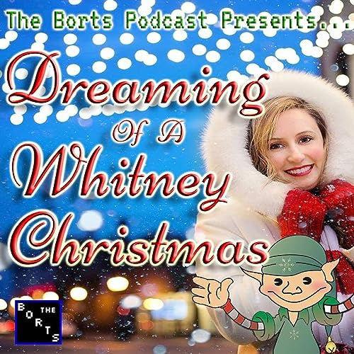 "Dreaming Of A Whitney Christmas" (Repost) - A Borts Original Christmas Movie