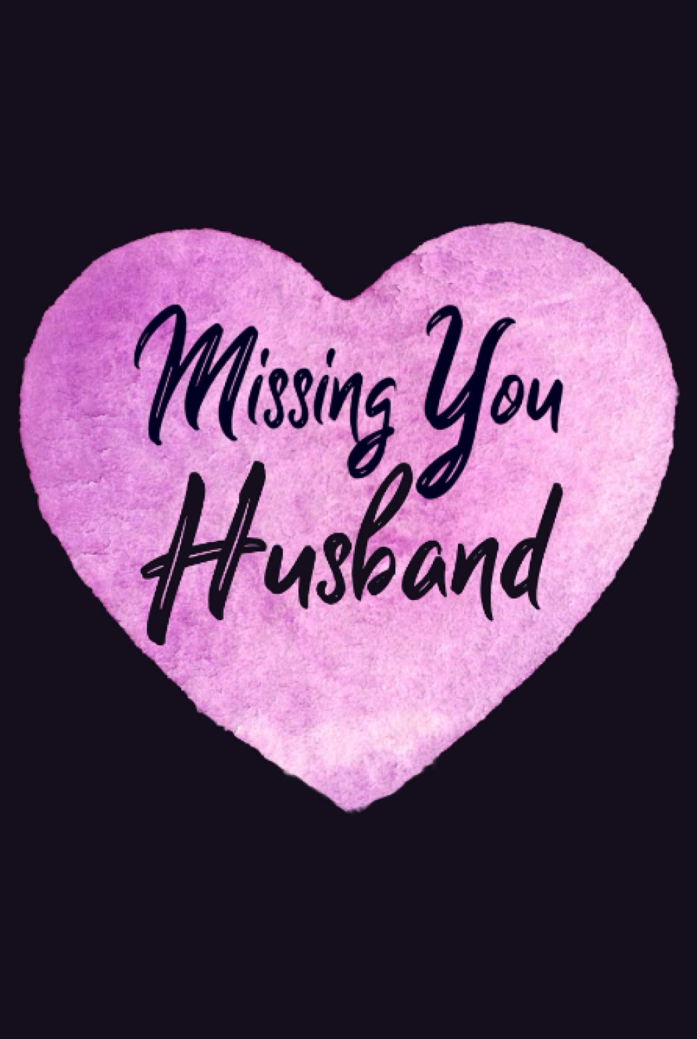 Missing You Husband: Widow Guided Grief Prompts Journal Memory Book For Grieving And Processing The Death Of A Husband Workbook Purple Heart Design Hardcover