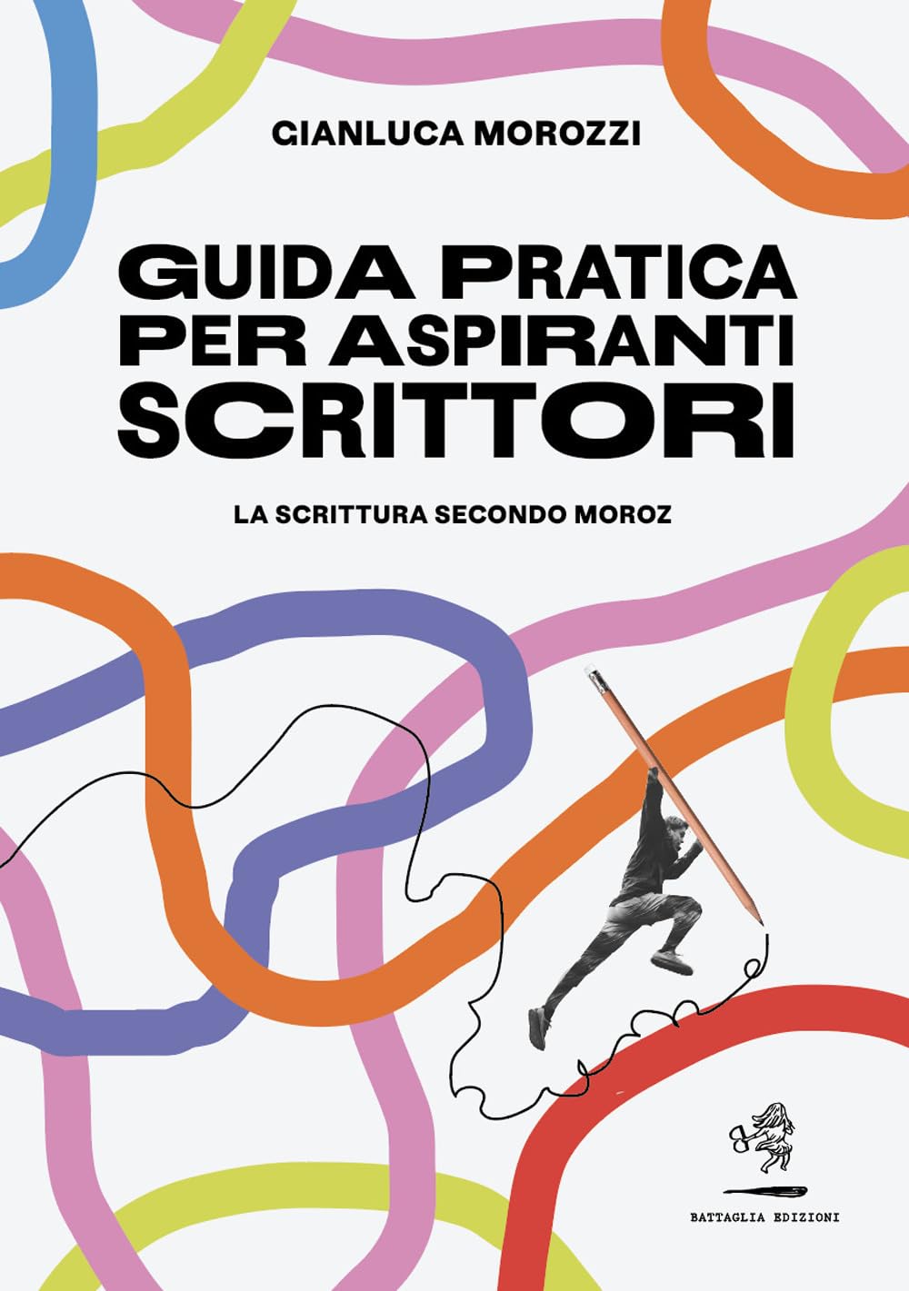 Guida Pratica Per Aspiranti Scrittori. La Scrittura Secondo Moroz - 4