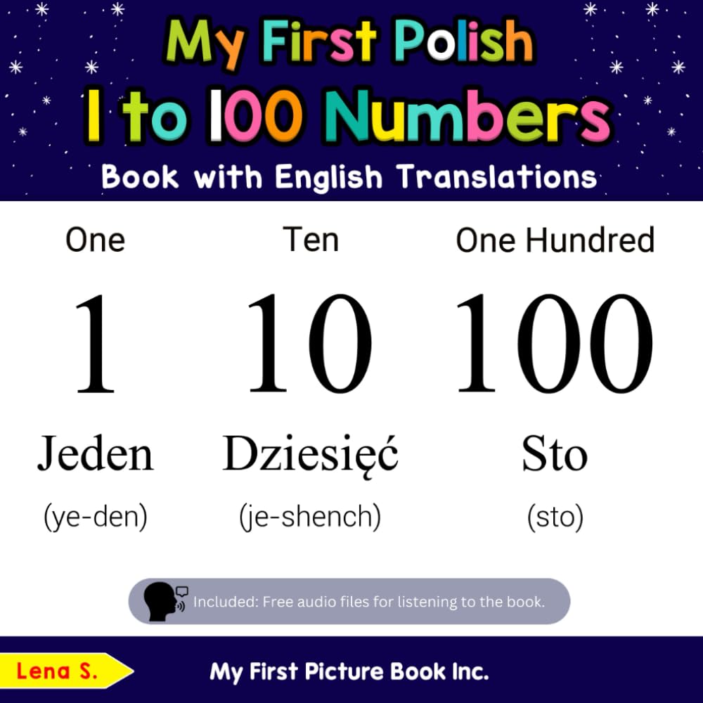 My First Polish 1 to 100 Numbers Book with English Translations: Bilingual Early Learning & Easy Teaching Polish Books for Kids (Teach & Learn Basic Polish words for Children)