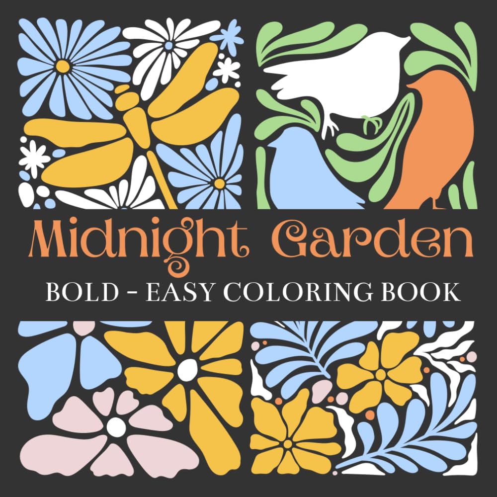 Midnight Garden Bold Easy Coloring Book with Patterns On Black Background: 45 Relaxing and Beautiful Illustrations with Flowers, Birds and Butterfly ... : Perfect for Stress Relief and Relaxation