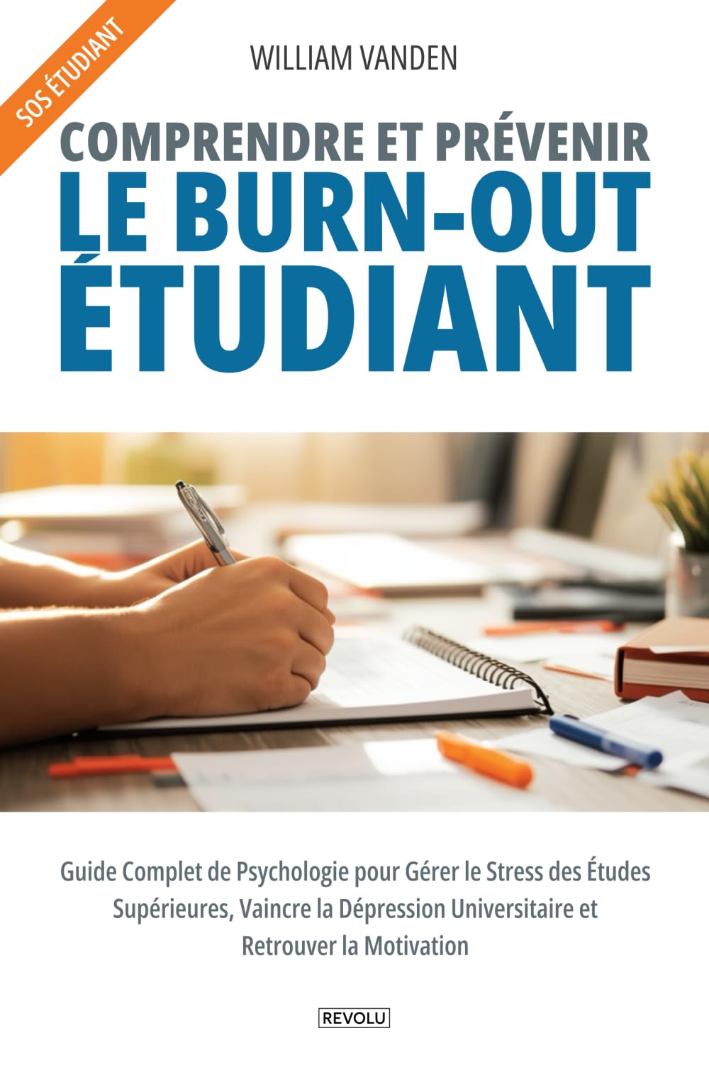 Comprendre et prévenir le burn-out étudiant: Guide Complet de Psychologie pour Gérer le Stress des Études Supérieures, Vaincre la Dépression Universitaire et Retrouver la Motivation