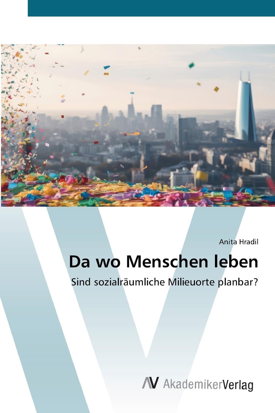 Da wo Menschen leben: Sind sozialräumliche Milieuorte planbar?