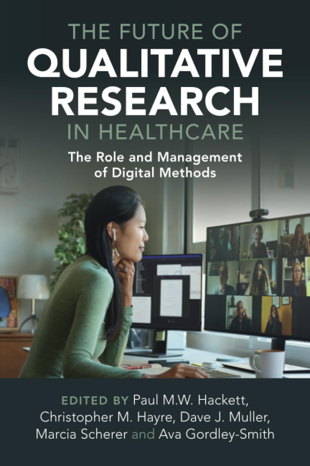 The Future of Qualitative Research in Healthcare: The Role and Management of Digital Methods