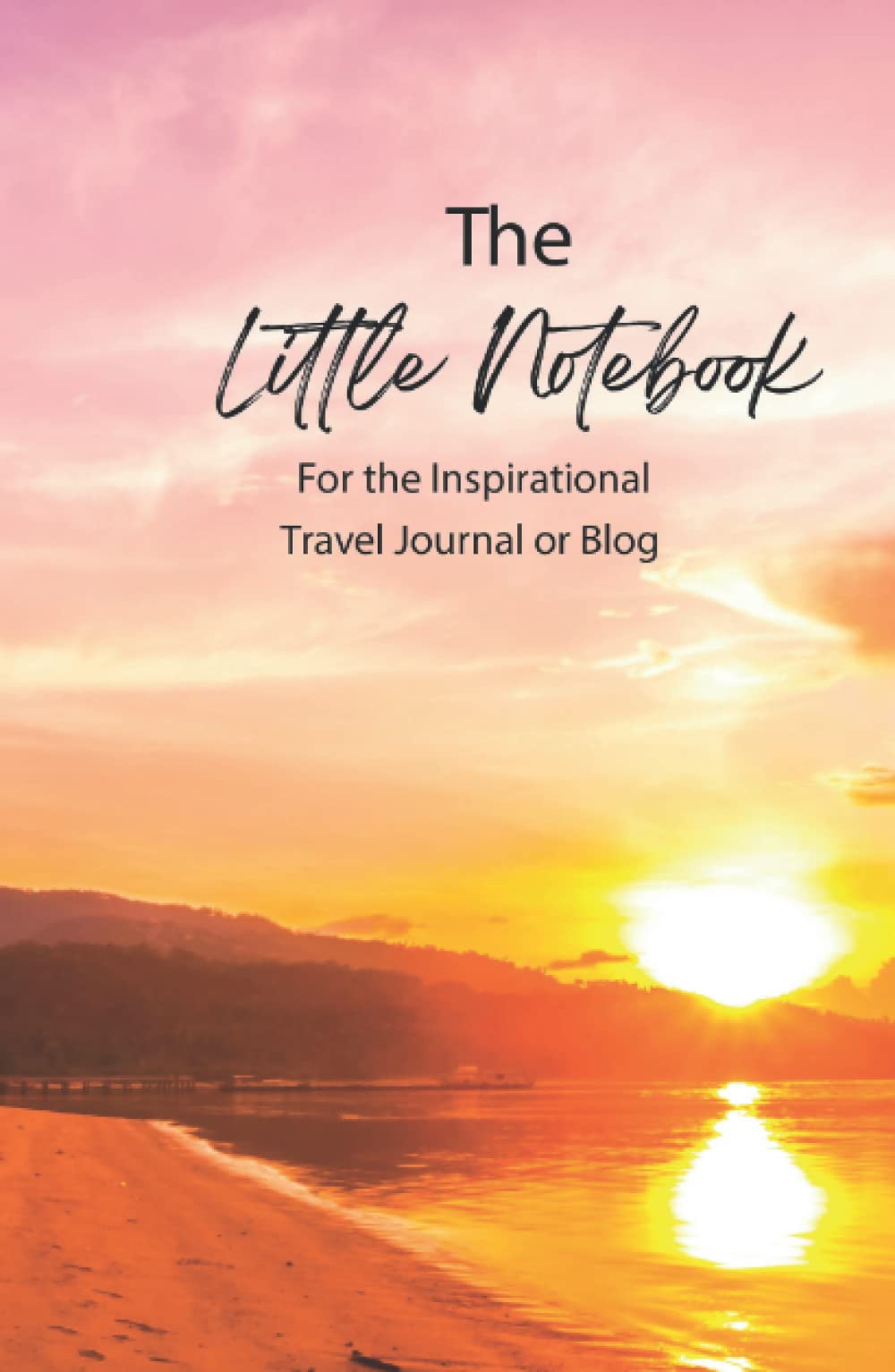 The Little Book for the Inspiration Travel Journal or Blog: A Fantastic Notebook Journal for Travelers and Explorers, lined notebook. (Part of a series of Little Book Notebooks and Journals)