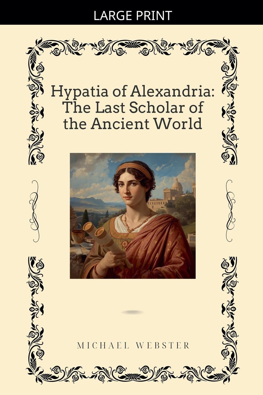 Hypatia of Alexandria: The Last Scholar of the Ancient World