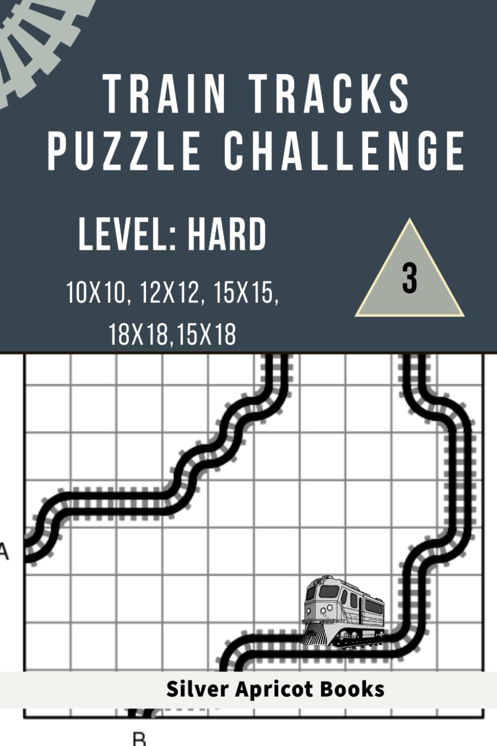 Train Tracks Puzzle Challenge -- Volume 3, Level Hard (10x10, 12x12, 15x15, 18x18, 15x18)