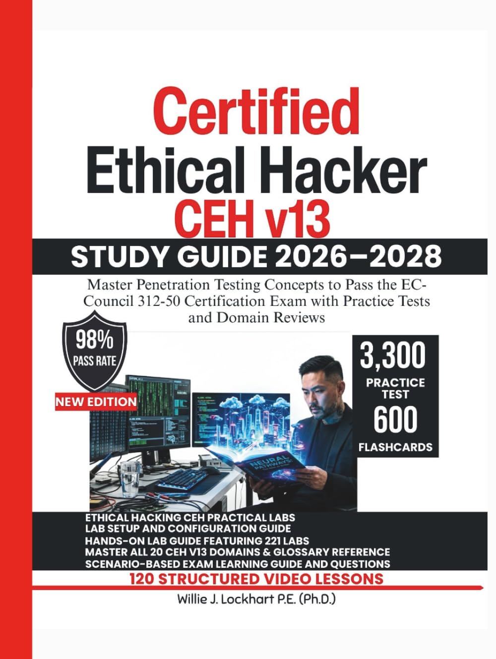 Certified Ethical Hacker CEH v13 STUDY GUIDE 2026–2028: Master Penetration Testing Concepts to Pass the EC-Council 312-50 Certification Exam with Practice Tests and Domain Reviews